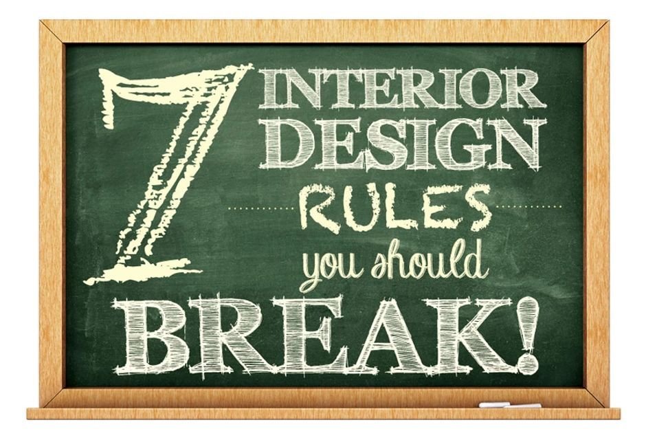 7 Interior Design Rules You Should Break!